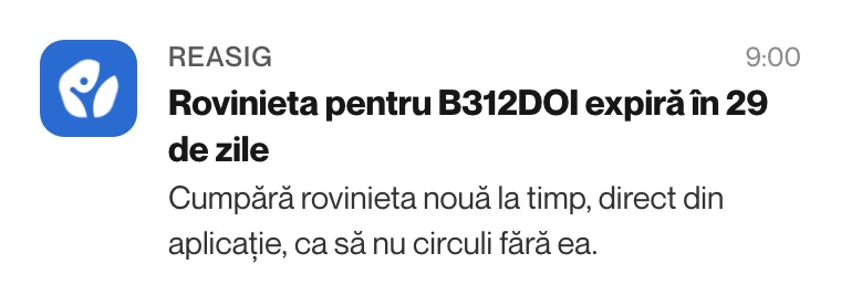 Notificare din aplicația Reasig: rovinieta pentru B312DOI expiră în 29 de zile